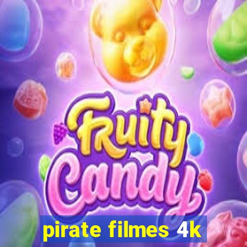 pirate filmes 4k